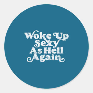 Woke Up Y As Hell Again Funny Distressed Eighti  Classic Round Sticker