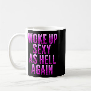 Woke Up Y As Hell Again Funny Saying Coffee Mug