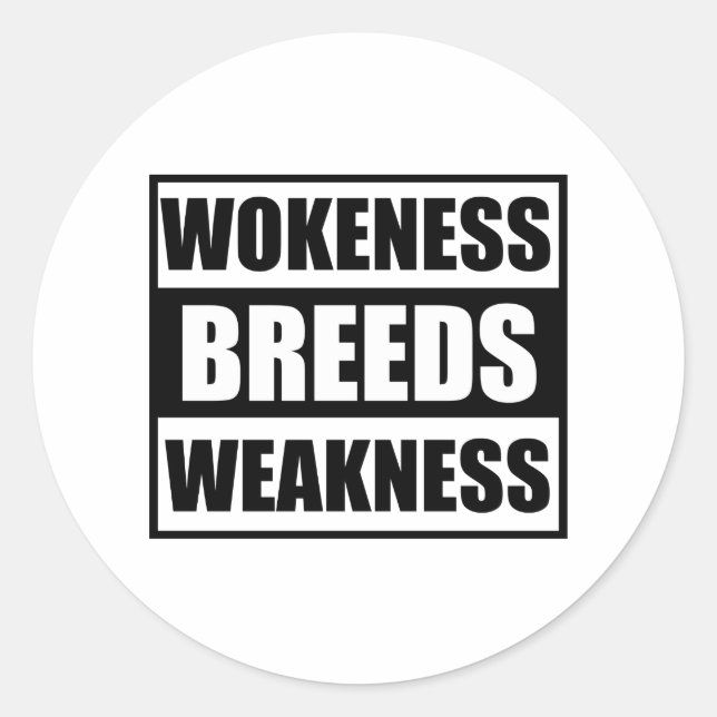 wokeness breeds weakness  classic round sticker (Front)