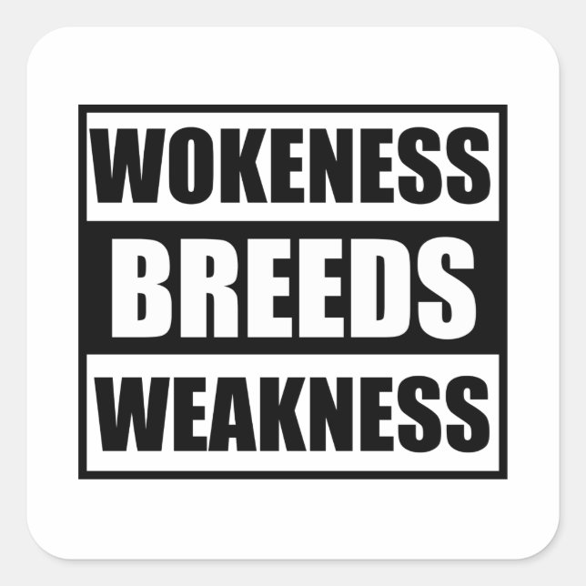 wokeness breeds weakness  square sticker (Front)