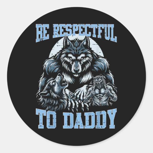 Wolf Be Respectful To Daddy Funny Bootleg Meme Dad Classic Round Sticker (Front)