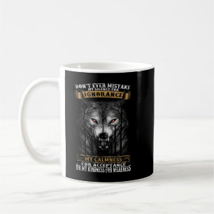 Wolf Dont Ever Mistake My Silence For Ignorance Coffee Mug