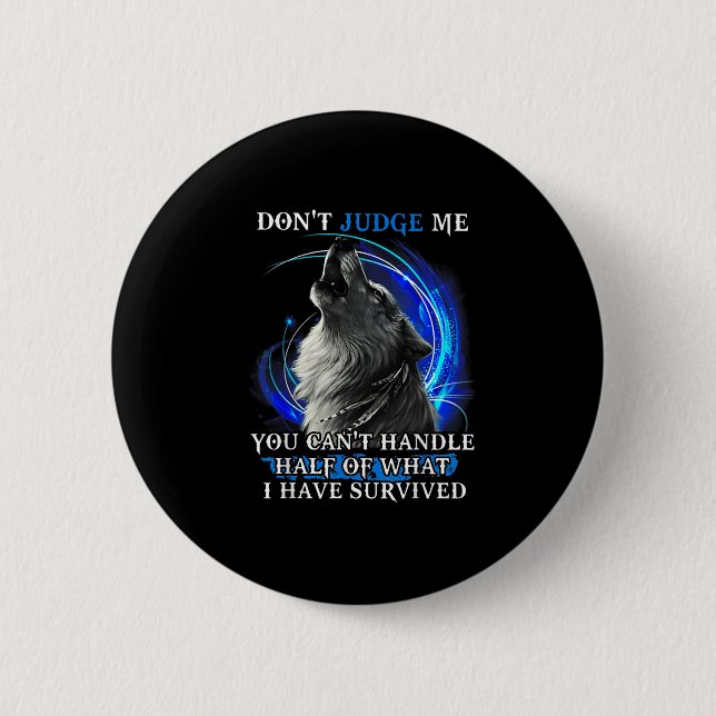 Wolf Don't Judge Me You Can't Handle Half  6 Cm Round Badge (Front)
