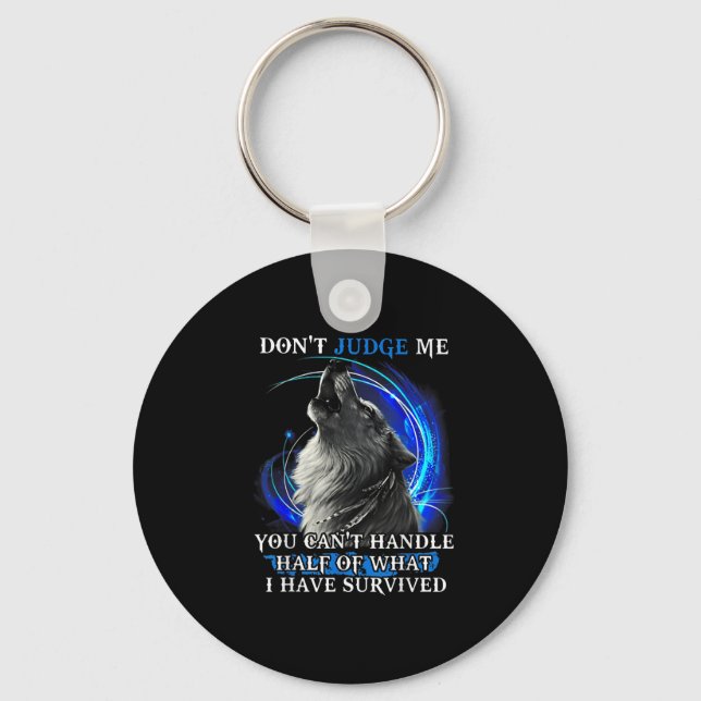 Wolf Don't Judge Me You Can't Handle Half  Key Ring (Front)