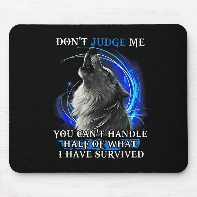 Wolf Don't Judge Me You Can't Handle Half  Mouse Pad (Front)