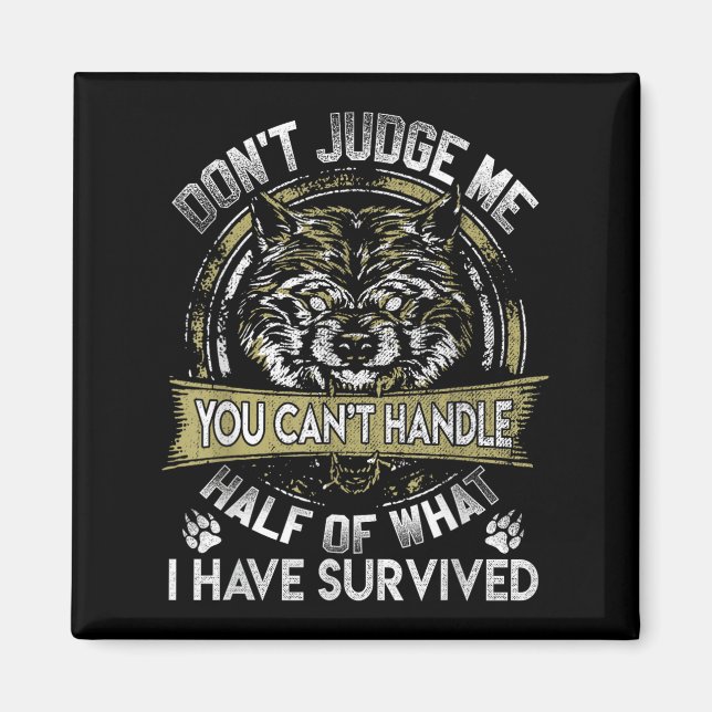 Wolf Dont Judge Me You Cant Handle  Magnet (Front)