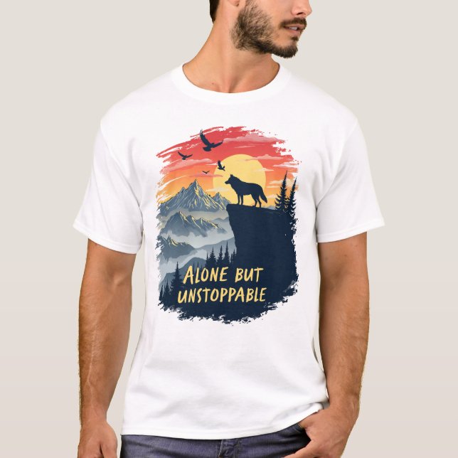 Wolf Howling At The Moon Alone But Unstoppable T-Shirt (Front)