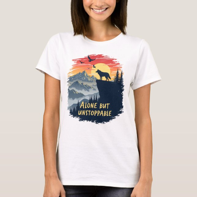 Wolf Howling At The Moon Alone But Unstoppable T-Shirt (Front)