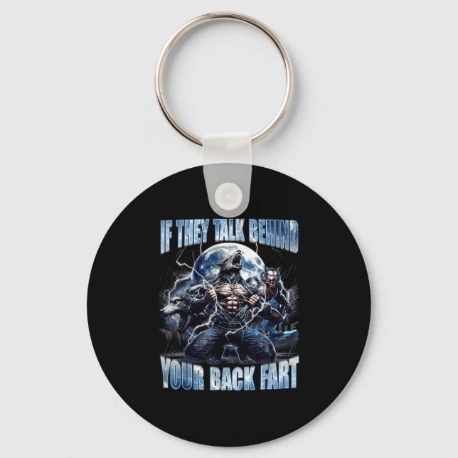 Wolf If They Talk Behind Your Back Fart Funny Crin Key Ring (Front)
