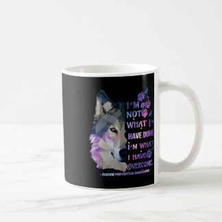 Wolf I'm Not What I Have Done I'm What I Have Over Coffee Mug