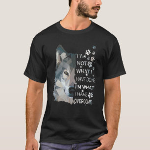 Wolf Im Not What I Have Done Im What I Have Overco T-Shirt