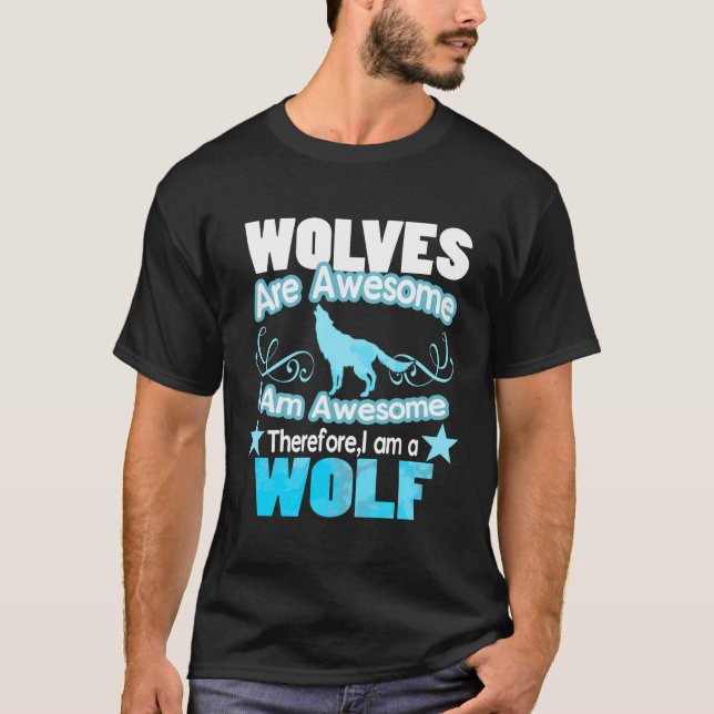 Wolf Long Sleeve Shirt - Wolves Are Awesome I Am A (Front)