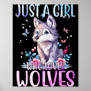 Wolf Lover Just A Girl Who Loves Wolves Animals Cu Poster