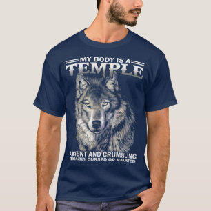 Wolf My Body Is A Temple Ancient And Crumbling T-Shirt