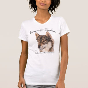 Wolf Shirt "Educate not Eradicate"