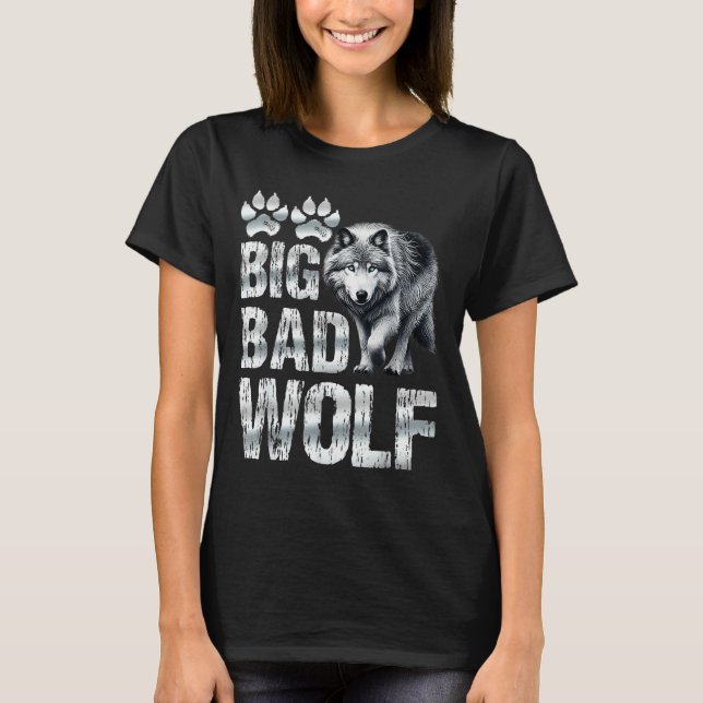 Wolf Srit Big And Bad Wolf Wolf Pack Funny Wolves  T-Shirt (Front)