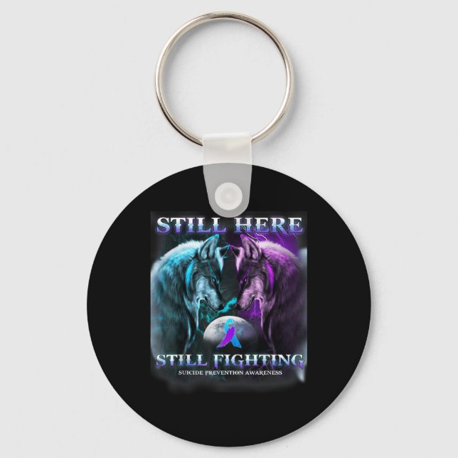 Wolf Still Here Still Fighting Suicide Prevention  Key Ring (Front)