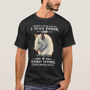 Wolf When I Was Young I Was Poor But After Years O T-Shirt