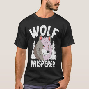 Wolf Whisperer Werewolf Wolfpack Wolfgang Wildlife T-Shirt