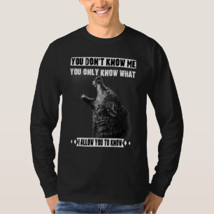 Wolf You Don't Know Me You Only Know What I Allow T-Shirt