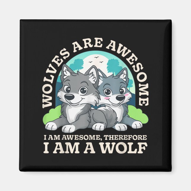 Wolves are Awesome Awesome Therefore A Wolf Lover Magnet (Front)