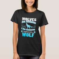 Wolves Are Awesome I Am Awesome Funny Wolf