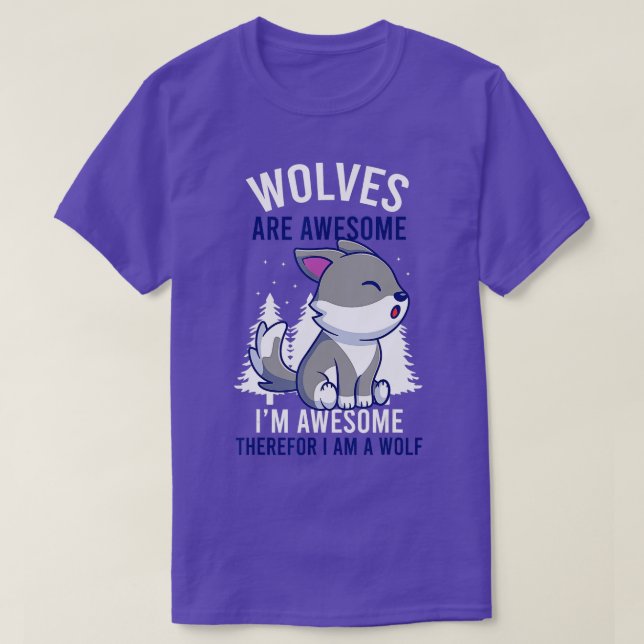 Wolves Are Awesome Im A Wolf Funny Pun Wild Animal T-Shirt (Design Front)