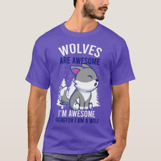 Wolves Are Awesome Im A Wolf Funny Pun Wild Animal T-Shirt
