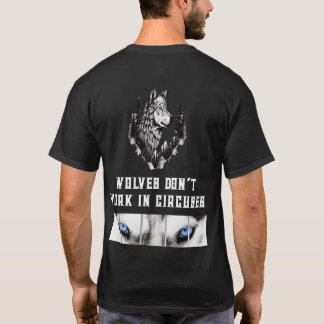 WOLVES DON’T WORK IN CIRCUSES T-Shirt