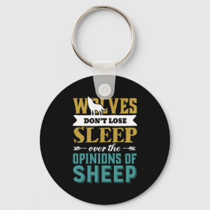 Wolves Don't Lose Sleep Over Opinion Of Sheep Key Ring