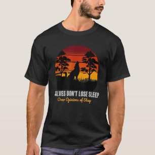 Wolves Don't Lose Sleep Over Opinions of Sheep Moo T-Shirt