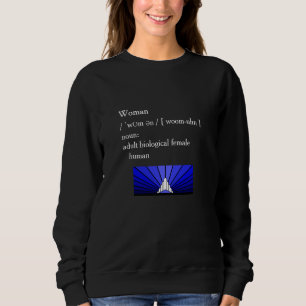 Woman: adult biological female human T-Shirt Sweatshirt