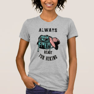 Woman Always Ready For Hiking Backpack Trail Hat  T-Shirt