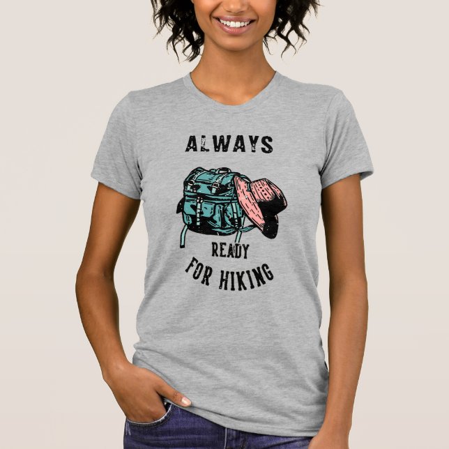 Woman Always Ready For Hiking Backpack Trail Hat  T-Shirt (Front)