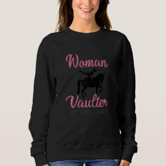 Woman And A Vaulter Don't Underestimate Me Equestr Sweatshirt