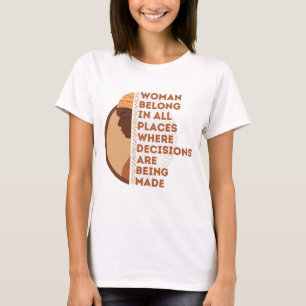 Woman Belong In All Places Where Decision Feminist T-Shirt