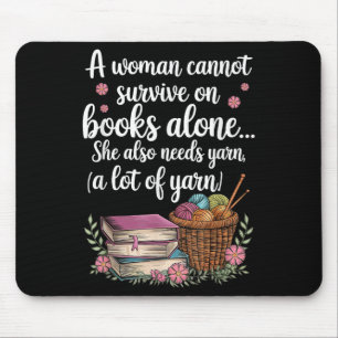 Woman Cannot Survive On Books Alone She Also Needs Mouse Pad