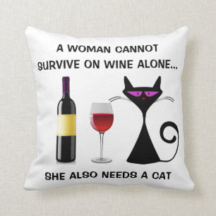 Woman Cannot  Survive on Wine Along - Needs a Cat Cushion