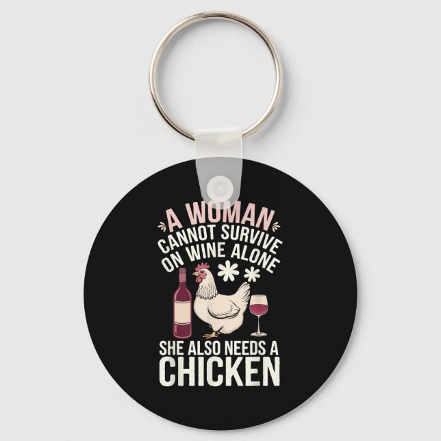Woman Cannot Survive Wine Alone She Needs Chicken  Key Ring (Front)