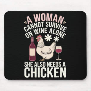 Woman Cannot Survive Wine Alone She Needs Chicken Mouse Pad