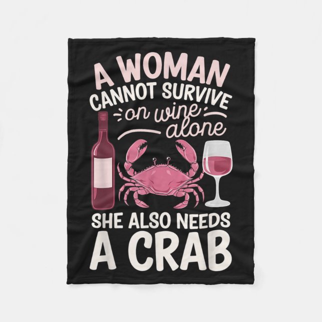 Woman Cannot Survive Wine Alone She Needs Crab  Fleece Blanket (Front)