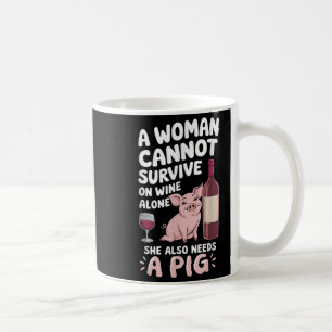 Woman Cannot Survive Wine Alone She Needs G Coffee Mug