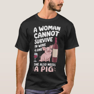 Woman Cannot Survive Wine Alone She Needs G  T-Shirt