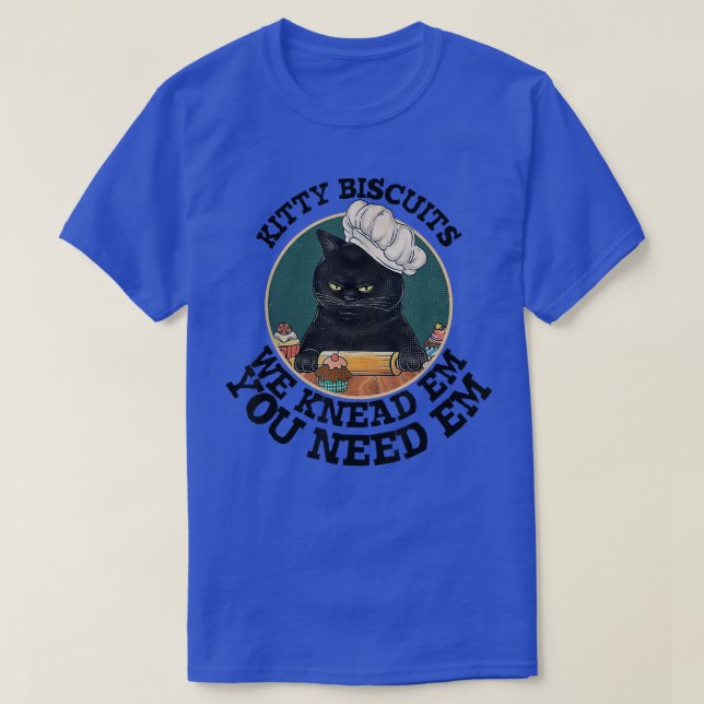 Woman Cat Baking Kitty Biscuits You Need Em We Kne T-Shirt (Design Front)