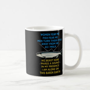 Woman Fear Me Fish Fear Me Men Turn Their Eyes Awa Coffee Mug