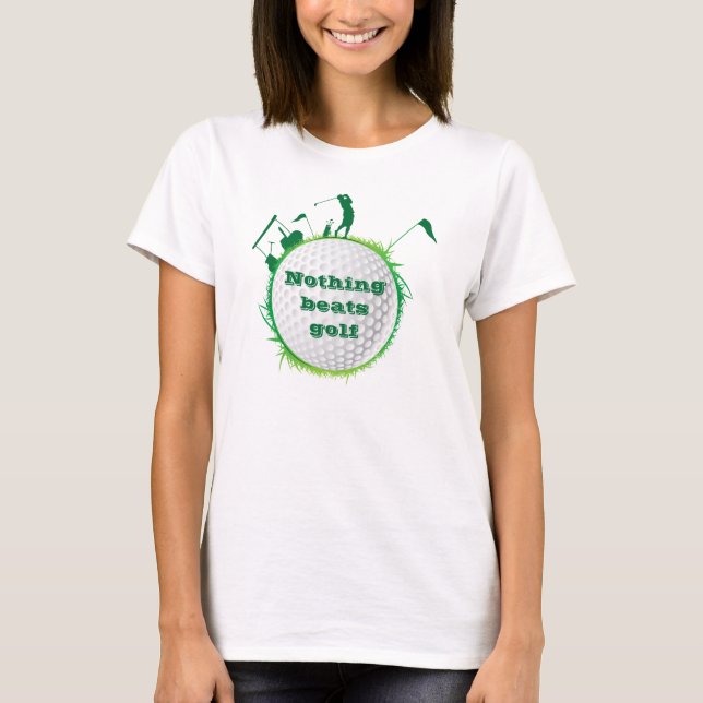 Woman Golfer "Nothing Beats Golf" T-Shirt (Front)