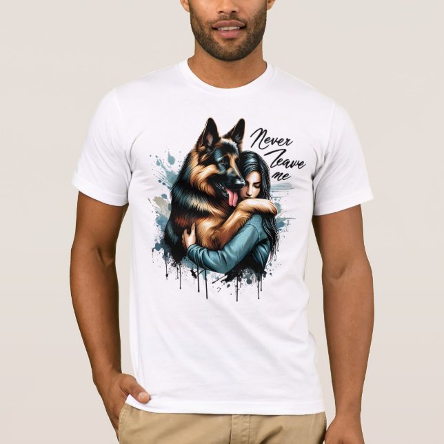 Woman Hugging German shepherd With Never Leave Me T-Shirt (Front)