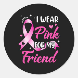 Woman I Wear Pink For My Friend Breast Cancer Awar Classic Round Sticker