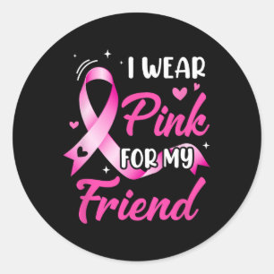 Woman I Wear Pink For My Friend Breast Cancer Awar Classic Round Sticker