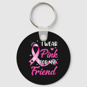 Woman I Wear Pink For My Friend Breast Cancer Awar Key Ring